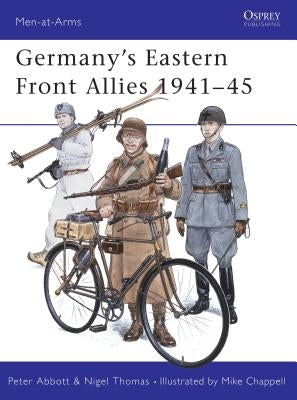 Germany's Eastern Front Allies 1941-45 by Abbott, Peter