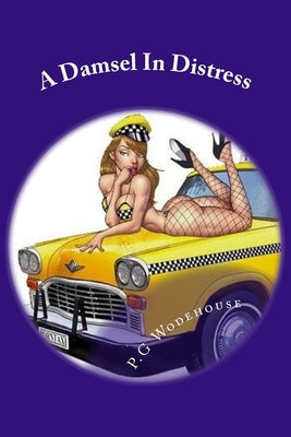 A Damsel In Distress by Wodehouse, P. G.