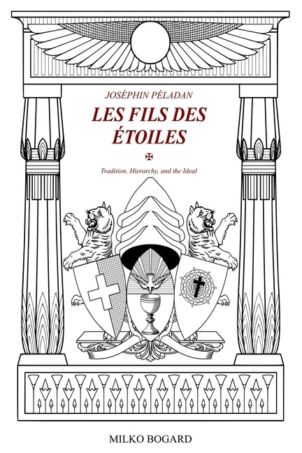 Joséphin Péladan - "LES FILS DES ÉTOILES": Tradition, Hierarchy, and the Ideal by Murtaugh, Stephen