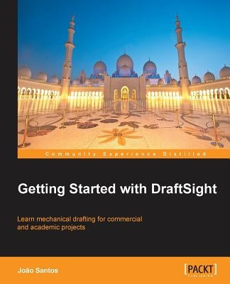 Getting Started with Draftsight by Santos, Joao