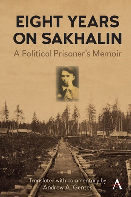 Eight Years on Sakhalin: A Political Prisoner's Memoir by Iuvachev, Ivan P.