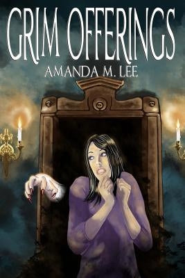 Grim Offerings by Lee, Amanda M.