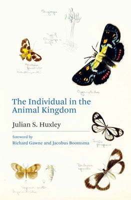 The Individual in the Animal Kingdom by Huxley, Julian S.
