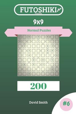 Futoshiki Puzzles - 200 Normal Puzzles 9x9 Vol.6 by Smith, David