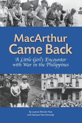 MacArthur Came Back: A Little Girl's Encounter With War in the Philippines by Kennedy, Barbara Noe