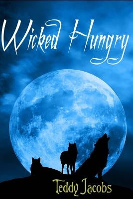 Wicked Hungry by Jacobs, Teddy