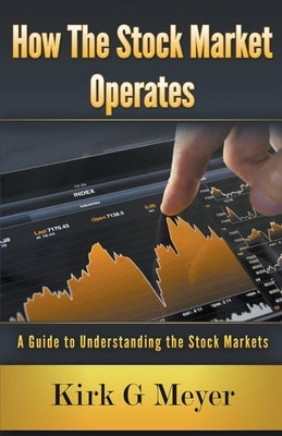 How the Stock Market Operates by Meyer, Kirk G.
