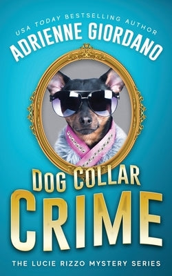 Dog Collar Crime: Misadventures of a Frustrated Mob Princess by Giordano, Adrienne