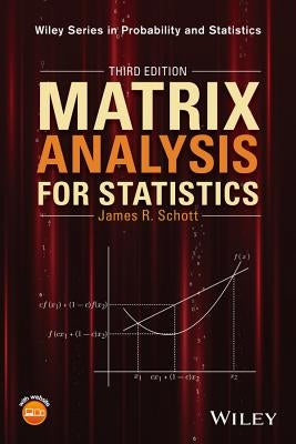 Matrix Analysis for Statistics by Schott, James R.