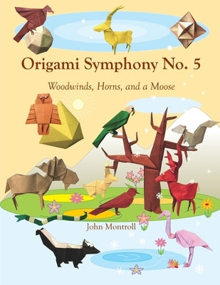 Origami Symphony No. 5: Woodwinds, Horns, and a Moose by Montroll, John