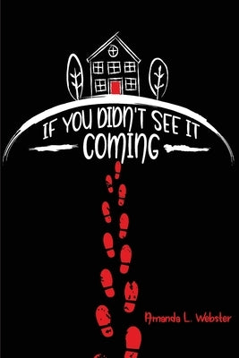If You Didn't See It Coming by Webster, Amanda L.