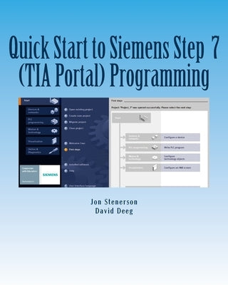 Quick Start to Programming in Siemens Step 7 (TIA Portal) by Deeg, David