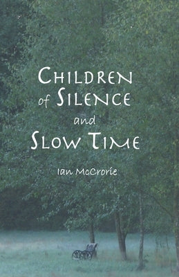Children of Silence and Slow Time by McCrorie, Ian
