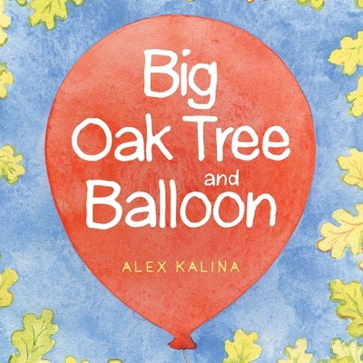 Big Oak Tree and Balloon by Kalina, Alex