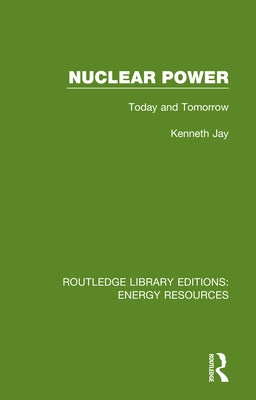 Nuclear Power: Today and Tomorrow by Jay, Kenneth