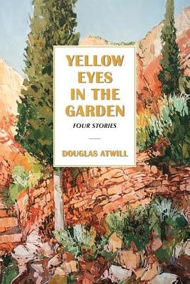 Yellow Eyes in the Garden by Atwill, Douglas