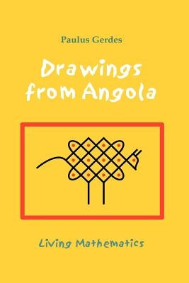 Drawings from Angola: Living Mathematics by Gerdes, Paulus