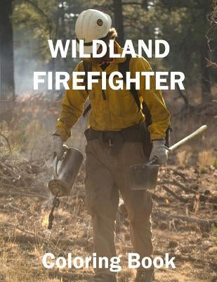 Wild Land Firefighter Coloring Book by Smith, Ed