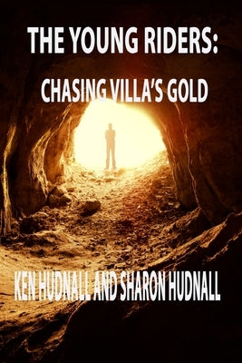 The Young Riders: Chasing Villa's Gold by Hudnall, Ken