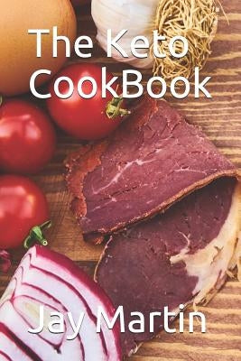 The Keto Cook Book by Martin, Jay