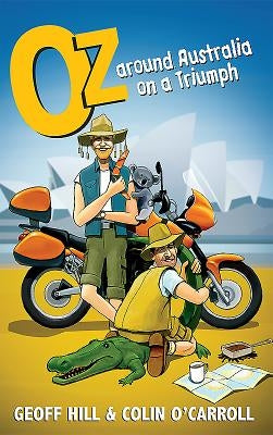 Oz: Around Australia on a Triumph, Motorbike Adventures 3 by Hill, Jeff