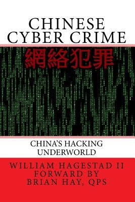 Chinese Cyber Crime: China's Hacking Underworld by Hay Qps, Brian