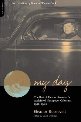My Day: The Best of Eleanor Roosevelt's Acclaimed Newspaper Columns, 1936-1962 by Roosevelt, Eleanor