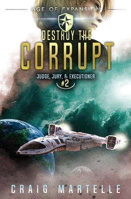Destroy The Corrupt: A Space Opera Adventure Legal Thriller by Anderle, Michael