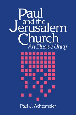 Paul and the Jerusalem Church: An Elusive Unity by Achtemeier, Paul J.