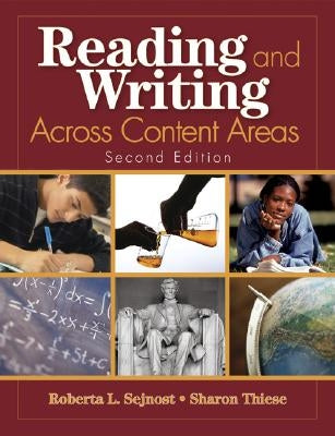 Reading and Writing Across Content Areas by Sejnost, Roberta L.