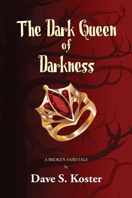 The Dark Queen of Darkness by Koster, Dave S.