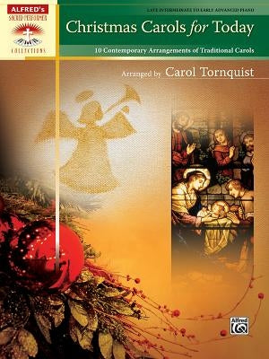 Christmas Carols for Today: 10 Contemporary Arrangements of Traditional Carols by Tornquist, Carol
