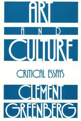 Art and Culture: Critical Essays by Greenberg, Clement