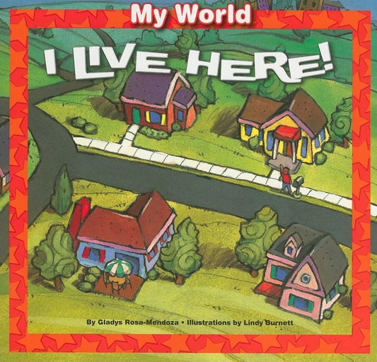 I Live Here! by Rosa-Mendoza, Gladys