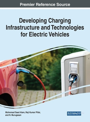 Developing Charging Infrastructure and Technologies for Electric Vehicles by Alam, Mohammad Saad