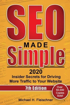 SEO Made Simple 2020: Insider Secrets for Driving More Traffic to Your Website by Fleischner, Michael H.