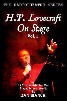 H.P. Lovecraft On Stage Vol.1: 25 Stories Adapted For Stage, Screen, Audio by Lovecraft, H. P.