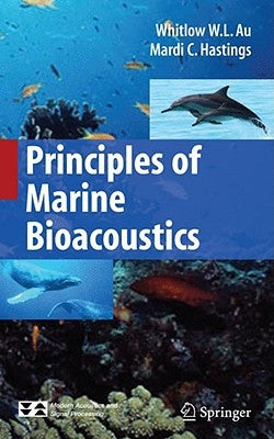 Principles of Marine Bioacoustics by Au, Whitlow W. L.
