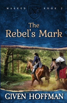 The Rebel's Mark by Hoffman, Given