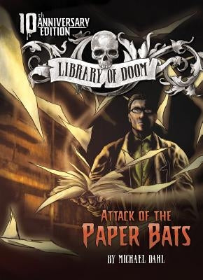Attack of the Paper Bats: 10th Anniversary Edition by Dahl, Michael
