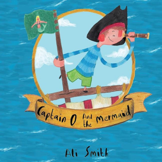 Captain O and the mermaid by Smith, Ali