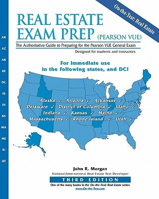 Real Estate Exam Prep (Pearson VUE)-3rd edition: The Authoritative Guide to Preparing for the Pearson VUE General Exam by Morgan, John R.