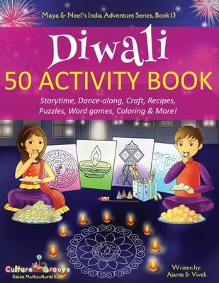 Diwali 50 Activity Book: Storytime, Dance-along, Craft, Recipes, Puzzles, Word games, Coloring & More! by Chakraborty, Ajanta