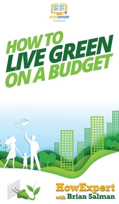 How To Live Green On a Budget by Howexpert