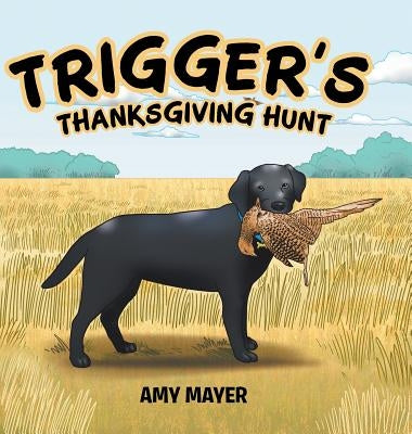 Trigger's Thanksgiving Hunt by Mayer, Amy
