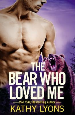 Bear Who Loved Me by Lyons, Kathy