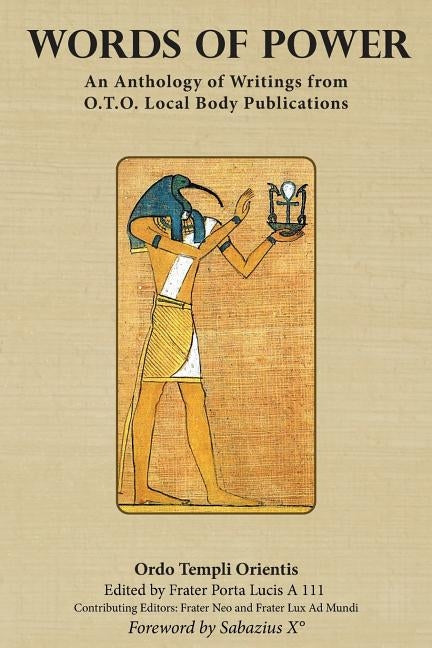 Words of Power: An Anthology of Writings from O.T.O. Local Body Publications by Sabazius X.