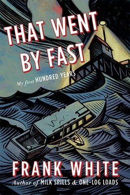 That Went by Fast: My First Hundred Years by White, Frank