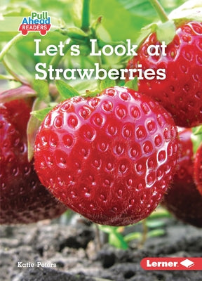 Let's Look at Strawberries by Peters, Katie