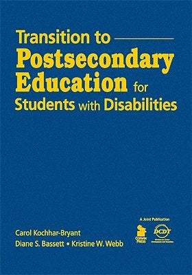 Transition to Postsecondary Education for Students With Disabilities by Kochhar-Bryant, Carol A.